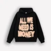 Black All We Need Is Money Hoodie