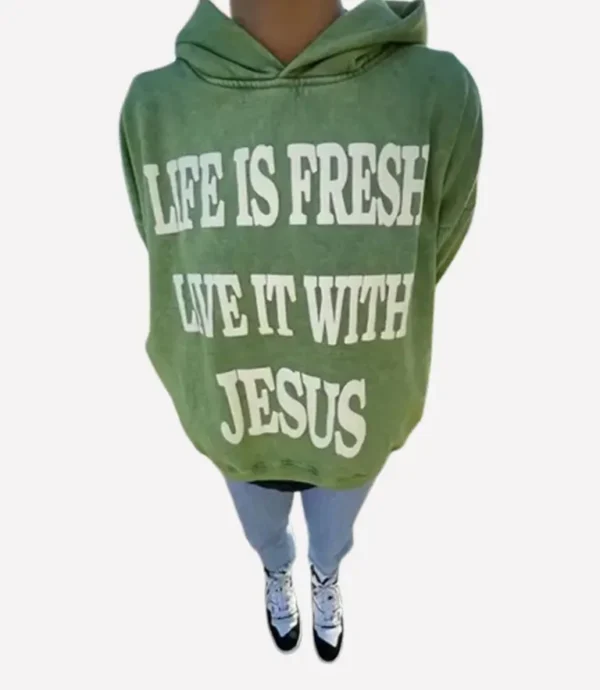 Life Is Fresh Live It With Jesus Hoodie Green